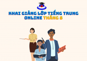 khai giảng lớp tiếng trung tháng 8 online - DU HỌC CỬU TƯ